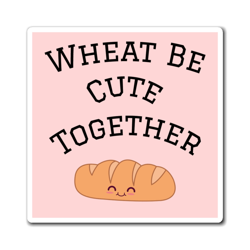 Cute Bread Pun Magnet — "Wheat Be Cute Together" Refrigerator Sticker, Kawaii Bakery Gift